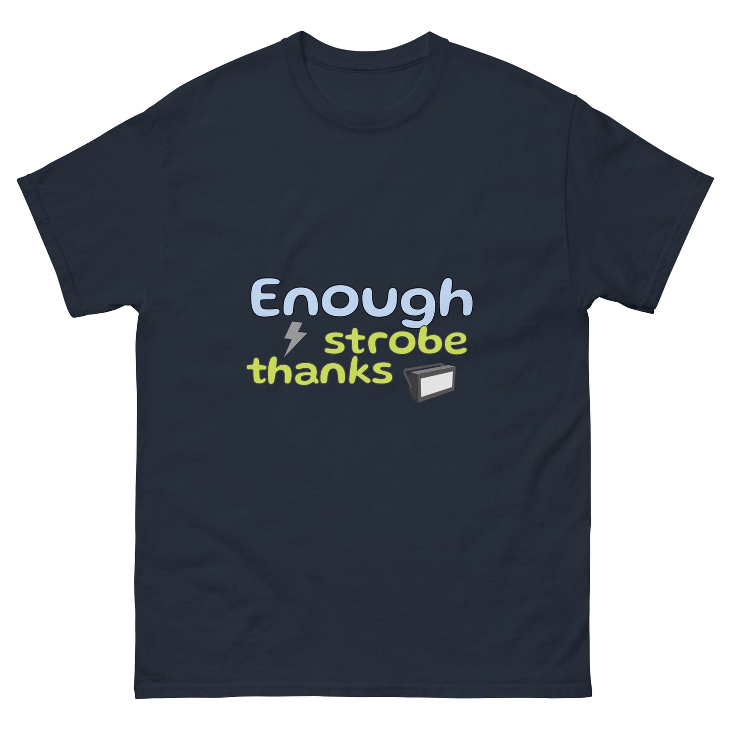 Enough Strobe Thanks! Tee