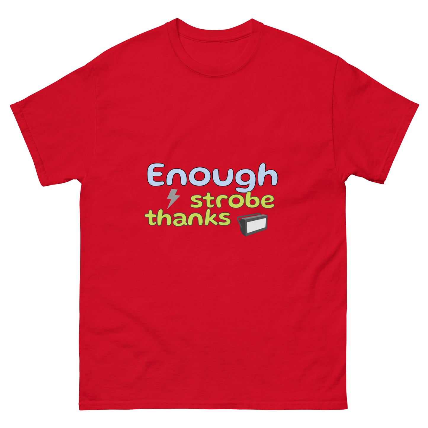 Enough Strobe Thanks! Tee